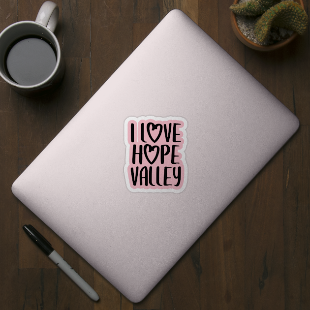 I Love Hope Valley (#Hearties) Dark Font by Hallmarkies Podcast Store